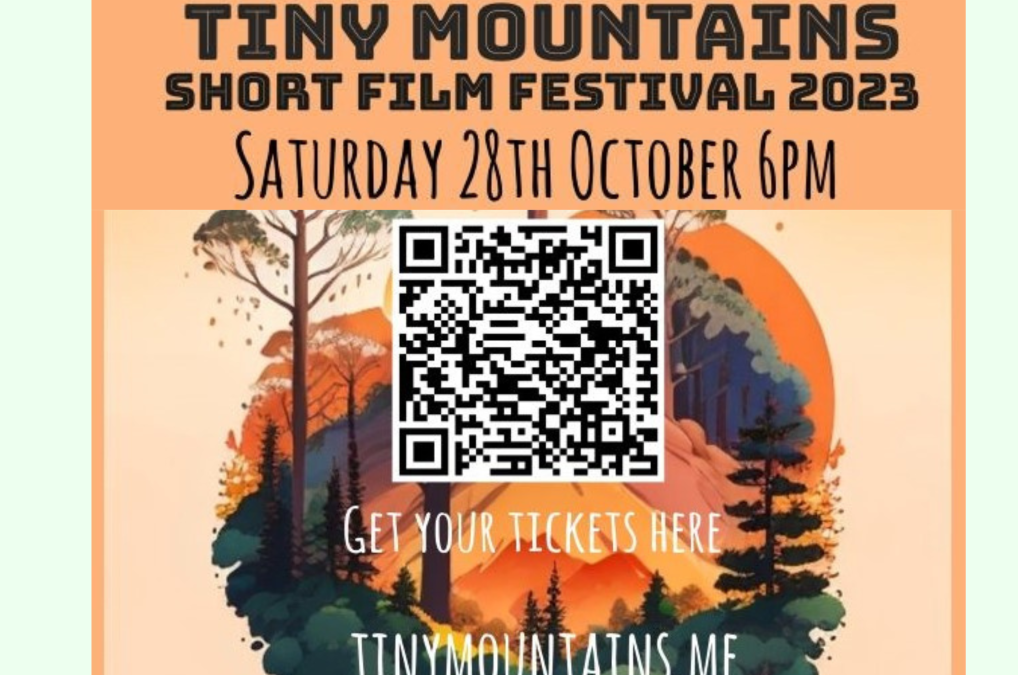 SATURDAY 28TH OCTOBER 6pm Tiny Mountains Short Film Festival