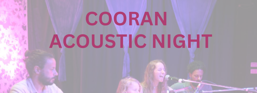 SATURDAY 4th MAY  Cooran Acoustic Night 6.30pm